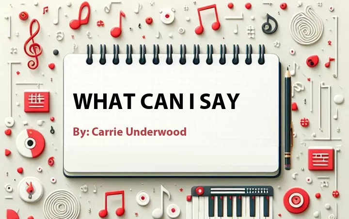 Lirik lagu: What Can I Say oleh Carrie Underwood :: Cari Lirik Lagu di WowKeren.com ?