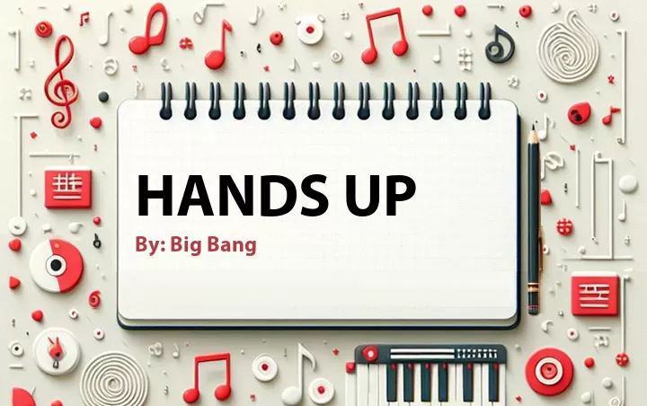 Lirik lagu: Hands Up oleh Big Bang :: Cari Lirik Lagu di WowKeren.com ?