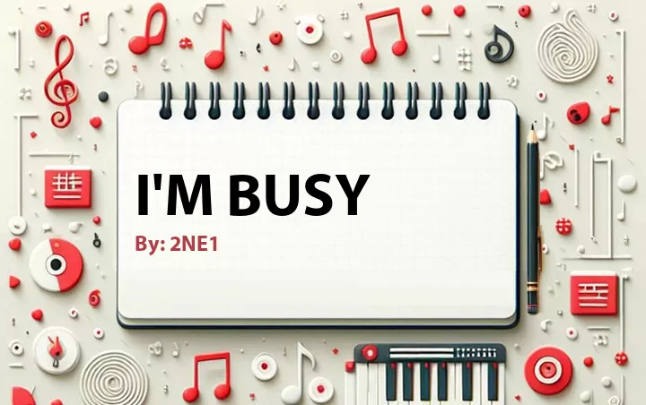 Lirik lagu: I'm Busy oleh 2NE1 :: Cari Lirik Lagu di WowKeren.com ?
