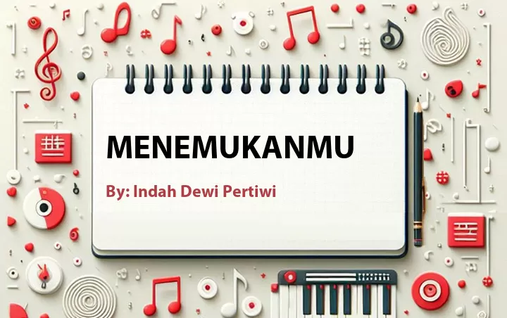 Lirik lagu: Menemukanmu oleh Indah Dewi Pertiwi :: Cari Lirik Lagu di WowKeren.com ?