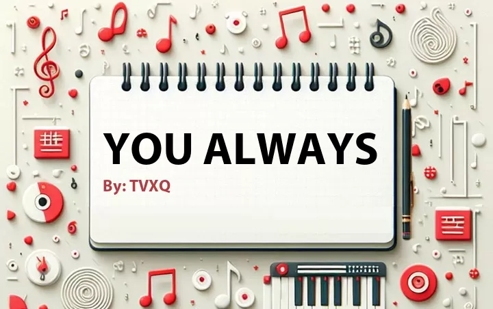 Lirik lagu: You Always oleh TVXQ :: Cari Lirik Lagu di WowKeren.com ?