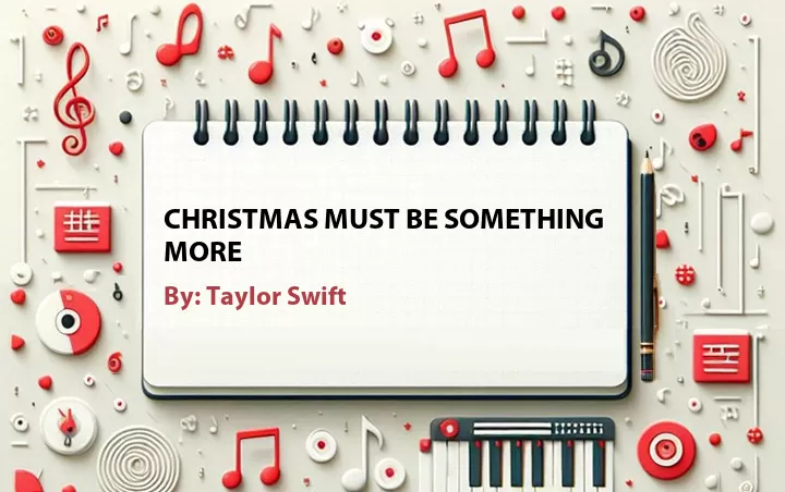 Lirik lagu: Christmas Must Be Something More oleh Taylor Swift :: Cari Lirik Lagu di WowKeren.com ?
