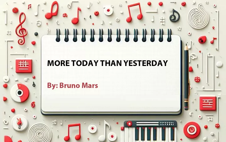 Lirik lagu: More Today Than Yesterday oleh Bruno Mars :: Cari Lirik Lagu di WowKeren.com ?