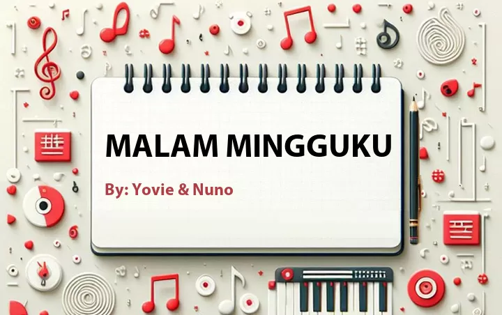Lirik lagu: Malam Mingguku oleh Yovie & Nuno :: Cari Lirik Lagu di WowKeren.com ?