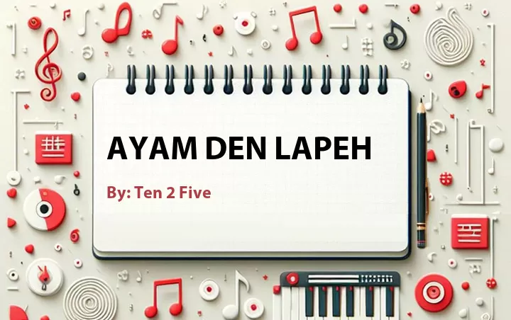 Lirik lagu: Ayam Den Lapeh oleh Ten 2 Five :: Cari Lirik Lagu di WowKeren.com ?