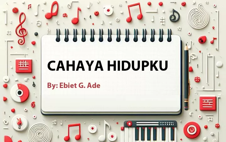 Lirik lagu: Cahaya Hidupku oleh Ebiet G. Ade :: Cari Lirik Lagu di WowKeren.com ?