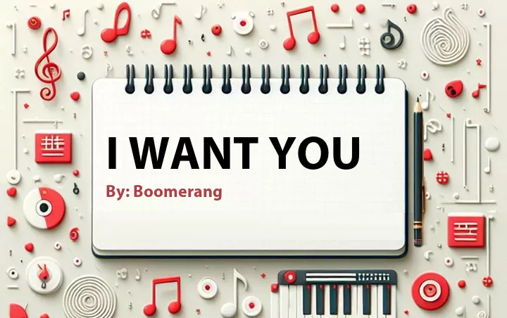 Lirik lagu: I Want You oleh Boomerang :: Cari Lirik Lagu di WowKeren.com ?
