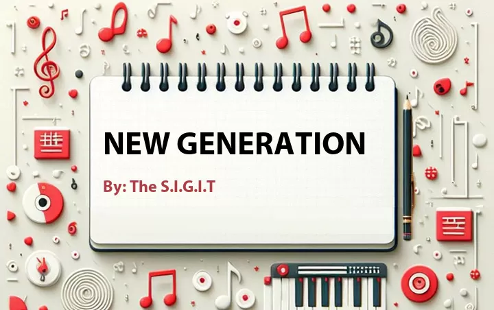 Lirik lagu: New Generation oleh The S.I.G.I.T :: Cari Lirik Lagu di WowKeren.com ?