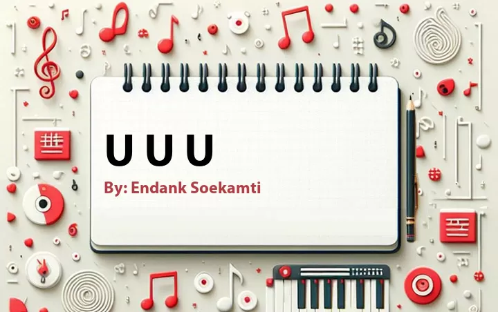 Lirik lagu: U U U oleh Endank Soekamti :: Cari Lirik Lagu di WowKeren.com ?