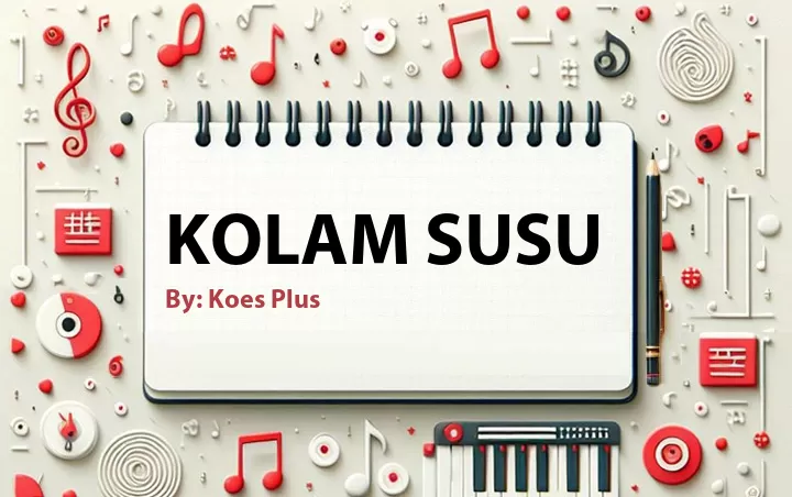 Lirik lagu: Kolam Susu oleh Koes Plus :: Cari Lirik Lagu di WowKeren.com ?