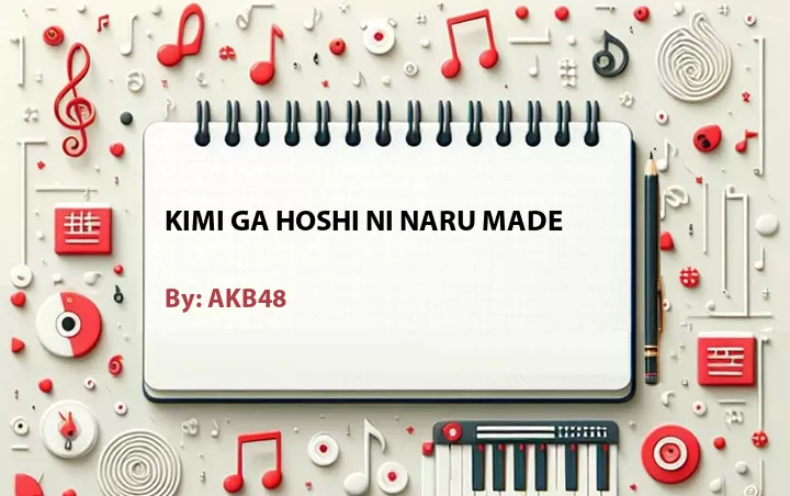Lirik lagu: Kimi Ga Hoshi Ni Naru Made oleh AKB48 :: Cari Lirik Lagu di WowKeren.com ?