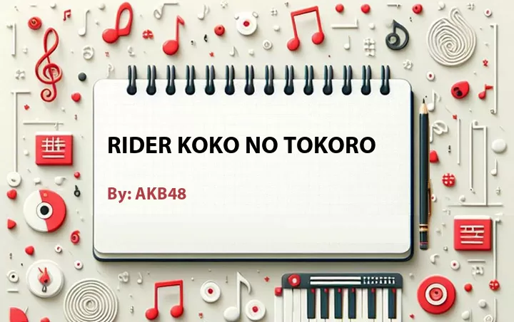 Lirik lagu: Rider Koko No Tokoro oleh AKB48 :: Cari Lirik Lagu di WowKeren.com ?