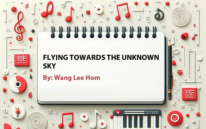 Lirik lagu: Flying Towards The Unknown Sky oleh Wang Lee Hom :: Cari Lirik Lagu di WowKeren.com ?