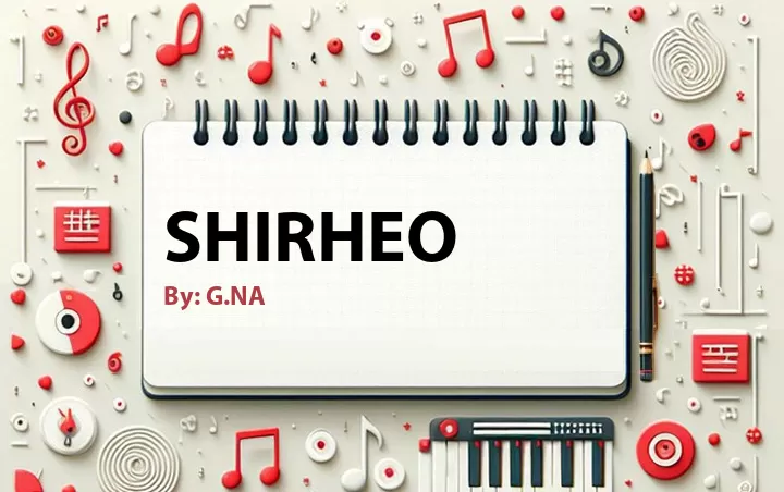 Lirik lagu: Shirheo oleh G.NA :: Cari Lirik Lagu di WowKeren.com ?