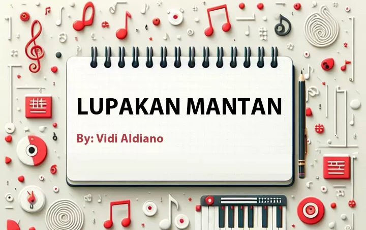 Lirik lagu: Lupakan Mantan oleh Vidi Aldiano :: Cari Lirik Lagu di WowKeren.com ?