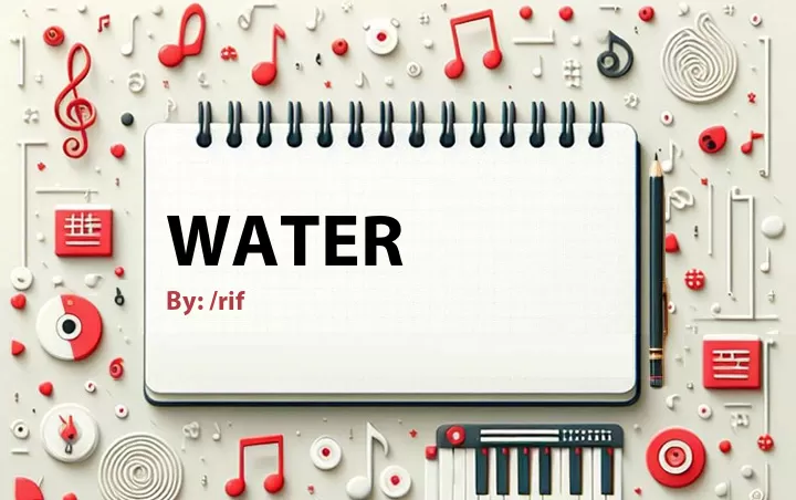 Lirik lagu: Water oleh /rif :: Cari Lirik Lagu di WowKeren.com ?