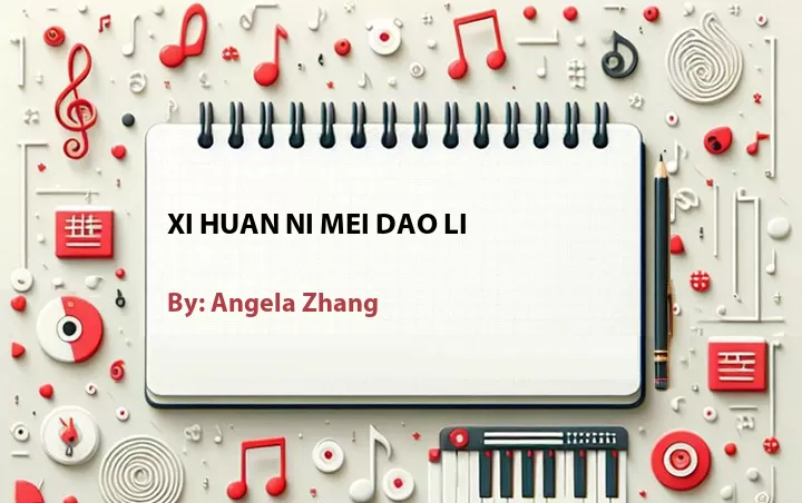 Lirik lagu: Xi Huan Ni Mei Dao Li oleh Angela Zhang :: Cari Lirik Lagu di WowKeren.com ?