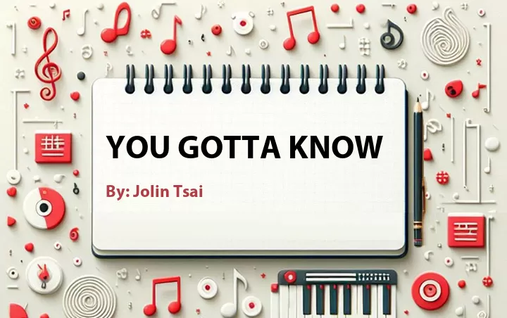 Lirik lagu: You Gotta Know oleh Jolin Tsai :: Cari Lirik Lagu di WowKeren.com ?