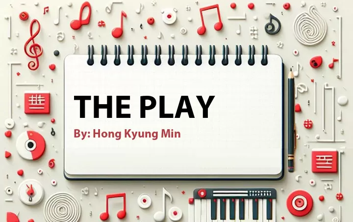 Lirik lagu: The Play oleh Hong Kyung Min :: Cari Lirik Lagu di WowKeren.com ?
