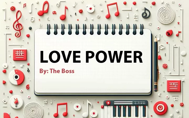 Lirik lagu: Love Power oleh The Boss :: Cari Lirik Lagu di WowKeren.com ?
