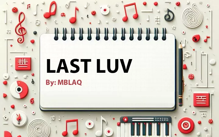 Lirik lagu: Last Luv oleh MBLAQ :: Cari Lirik Lagu di WowKeren.com ?