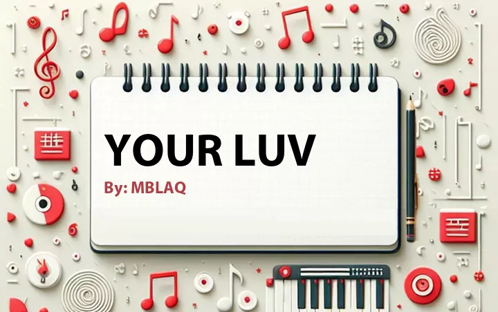 Lirik lagu: Your Luv oleh MBLAQ :: Cari Lirik Lagu di WowKeren.com ?