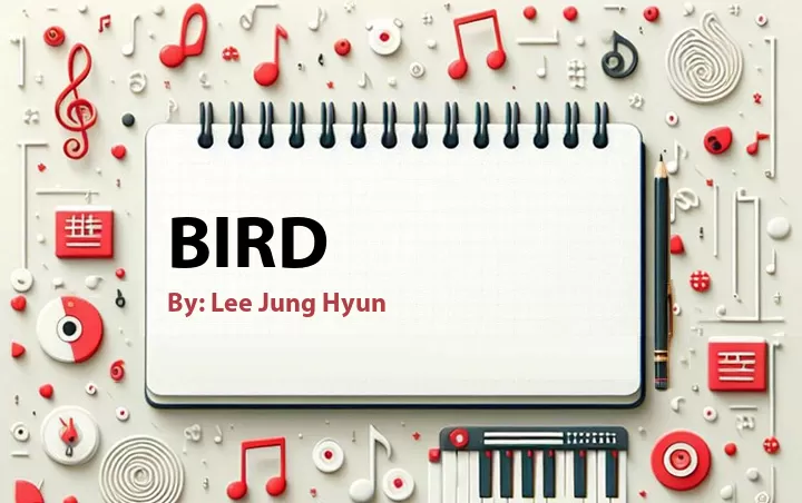 Lirik lagu: Bird oleh Lee Jung Hyun :: Cari Lirik Lagu di WowKeren.com ?