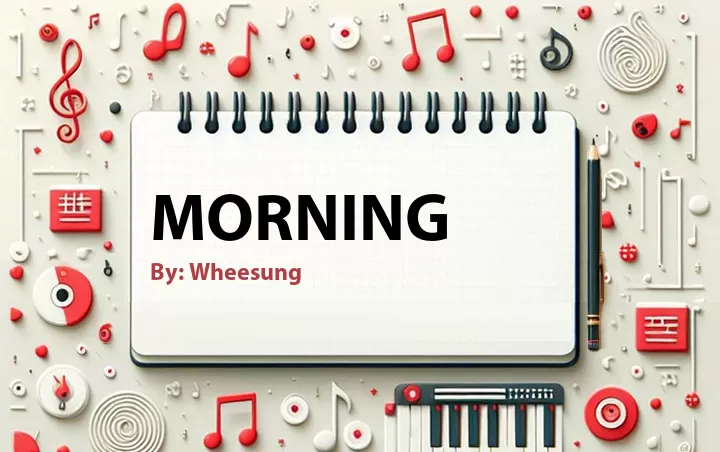 Lirik lagu: Morning oleh Wheesung :: Cari Lirik Lagu di WowKeren.com ?
