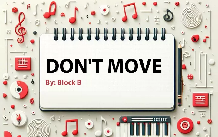 Lirik lagu: Don't Move oleh Block B :: Cari Lirik Lagu di WowKeren.com ?