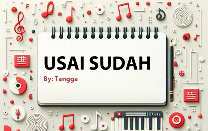 Lirik lagu: Usai Sudah oleh Tangga :: Cari Lirik Lagu di WowKeren.com ?