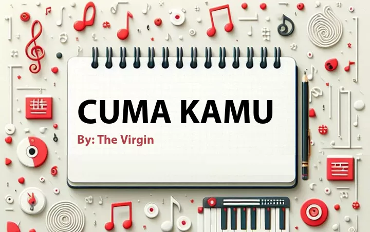 Lirik lagu: Cuma Kamu oleh The Virgin :: Cari Lirik Lagu di WowKeren.com ?