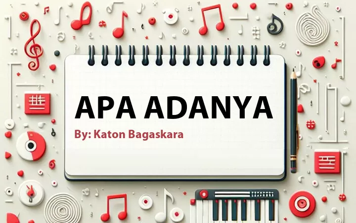 Lirik lagu: Apa Adanya oleh Katon Bagaskara :: Cari Lirik Lagu di WowKeren.com ?