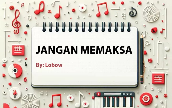 Lirik lagu: Jangan Memaksa oleh Lobow :: Cari Lirik Lagu di WowKeren.com ?