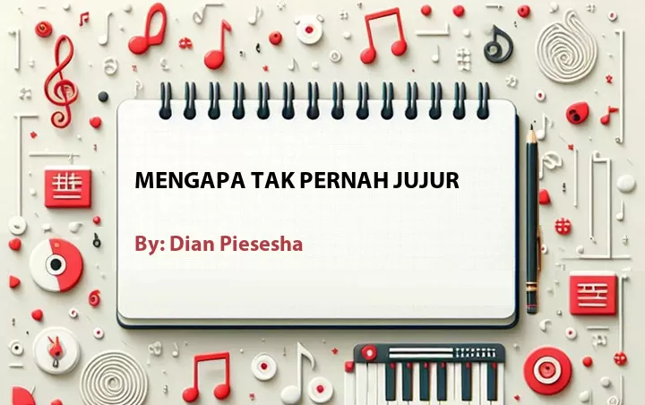 Lirik lagu: Mengapa Tak Pernah Jujur oleh Dian Piesesha :: Cari Lirik Lagu di WowKeren.com ?