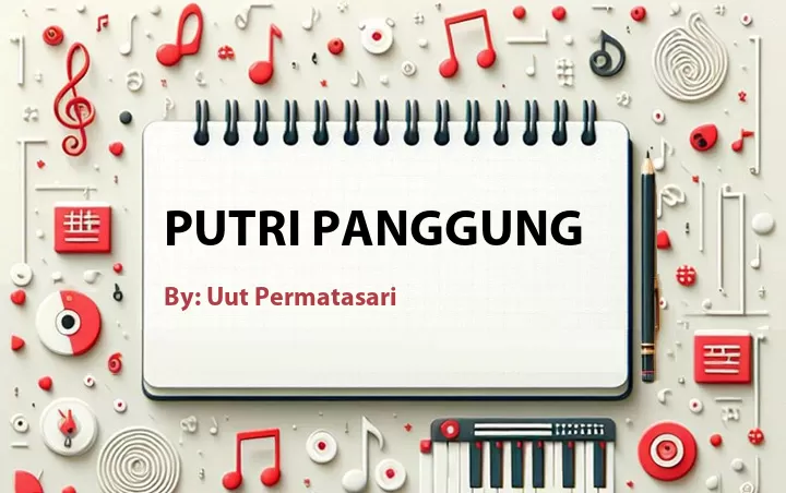 Lirik lagu: Putri Panggung oleh Uut Permatasari :: Cari Lirik Lagu di WowKeren.com ?