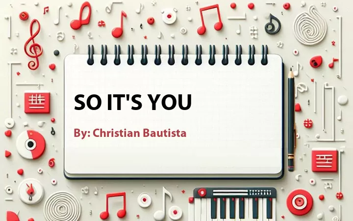 Lirik lagu: So It's You oleh Christian Bautista :: Cari Lirik Lagu di WowKeren.com ?