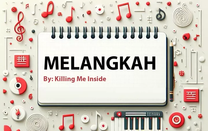 Lirik lagu: Melangkah oleh Killing Me Inside :: Cari Lirik Lagu di WowKeren.com ?