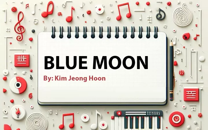 Lirik lagu: Blue Moon oleh Kim Jeong Hoon :: Cari Lirik Lagu di WowKeren.com ?