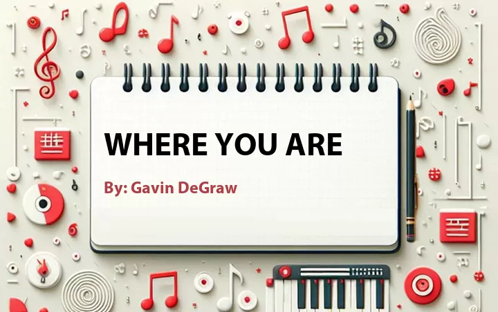 Lirik lagu: Where You Are oleh Gavin DeGraw :: Cari Lirik Lagu di WowKeren.com ?