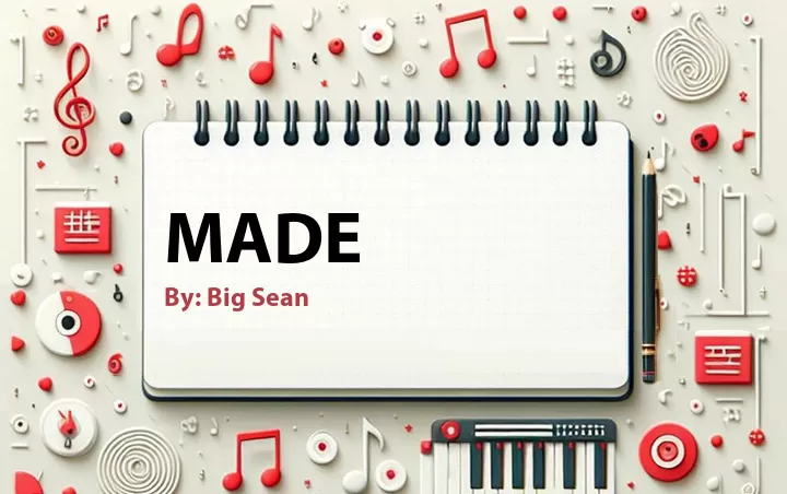 Lirik lagu: Made oleh Big Sean :: Cari Lirik Lagu di WowKeren.com ?