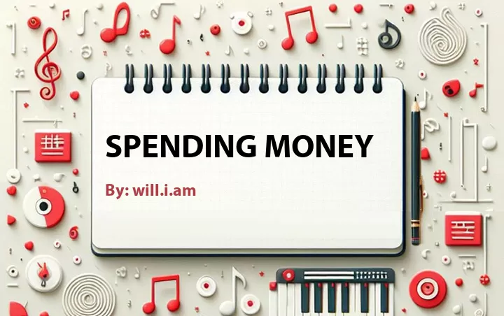 Lirik lagu: Spending Money oleh will.i.am :: Cari Lirik Lagu di WowKeren.com ?