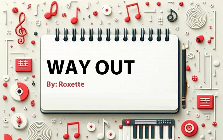 Lirik lagu: Way Out oleh Roxette :: Cari Lirik Lagu di WowKeren.com ?