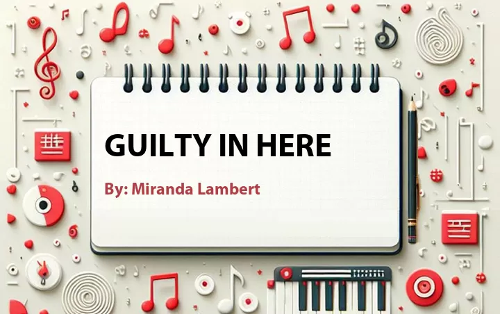 Lirik lagu: Guilty In Here oleh Miranda Lambert :: Cari Lirik Lagu di WowKeren.com ?
