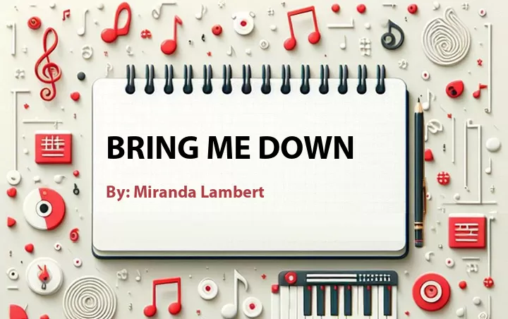 Lirik lagu: Bring Me Down oleh Miranda Lambert :: Cari Lirik Lagu di WowKeren.com ?