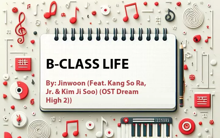 Lirik lagu: B-Class Life oleh Jinwoon (Feat. Kang So Ra, Jr. & Kim Ji Soo) (OST Dream High 2)) :: Cari Lirik Lagu di WowKeren.com ?