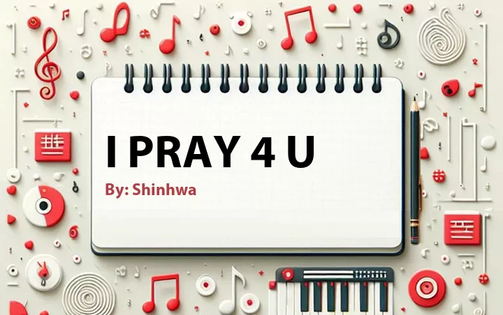 Lirik lagu: I Pray 4 U oleh Shinhwa :: Cari Lirik Lagu di WowKeren.com ?
