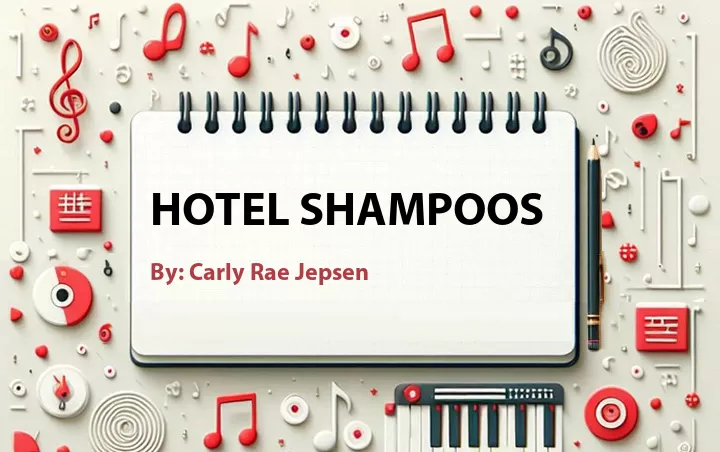 Lirik lagu: Hotel Shampoos oleh Carly Rae Jepsen :: Cari Lirik Lagu di WowKeren.com ?