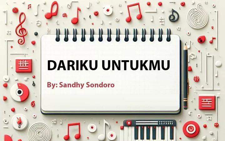 Lirik lagu: Dariku Untukmu oleh Sandhy Sondoro :: Cari Lirik Lagu di WowKeren.com ?