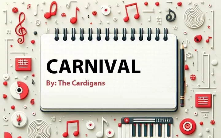Lirik lagu: Carnival oleh The Cardigans :: Cari Lirik Lagu di WowKeren.com ?
