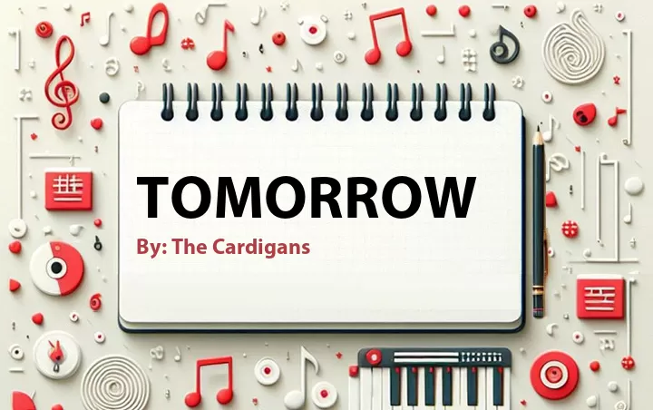 Lirik lagu: Tomorrow oleh The Cardigans :: Cari Lirik Lagu di WowKeren.com ?
